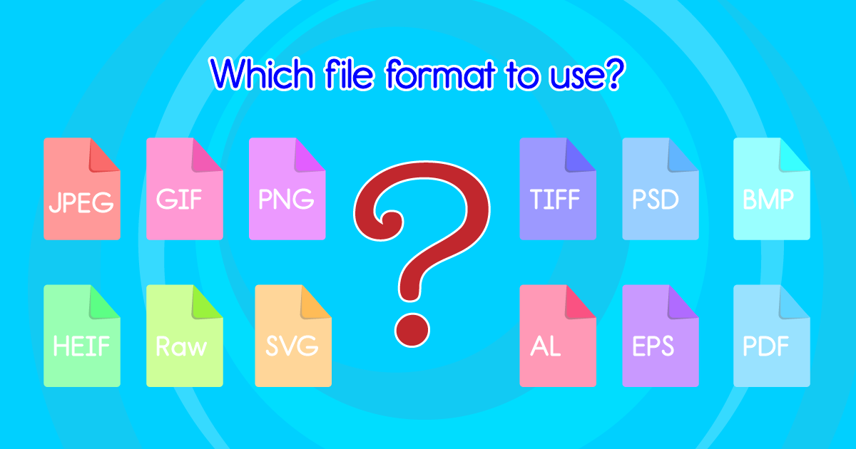 12 Common Image File Formats And When To Use Them 12 Common Image File Formats And When To Use Them